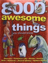 8000 Awesome Things You Should Know