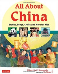 All About China: Stories, Songs, Craft and More for Kids