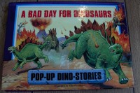 A Bad Day for Dinosaurs: Pop-Up Dino-Stories