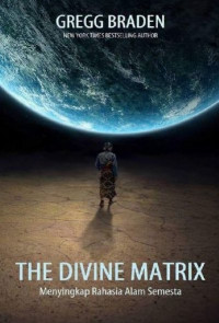 The Divine Matrix: Menyingkap Rahasia Alam Semesta