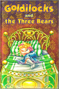 Goldilocks and The Three Bears