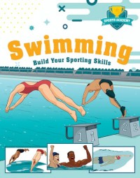 Swimming: Build Your Sporting Skills