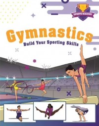 Gymnastics: Build Your Sporting Skills