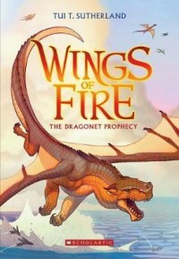 Wings of Fire: 1 The Dragonet Prophecy