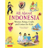 All About Indonesia: Stories, Songs, Crafts, and Games for Kids