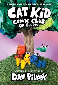 Cat Kid Comic Club On Purpose (Book 3)