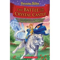 The Battle for Crystal Castle: The Thirteenth Adventure in The Kingdom of Fantasy