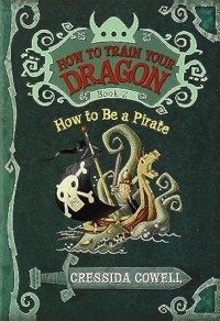 How to Be a Pirate : How to Train Your Dragon (Book 2)