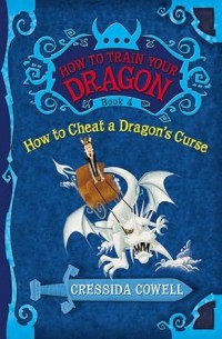 How to Cheat a Dragon's Curse : How to Train Your Dragon (Book 4)
