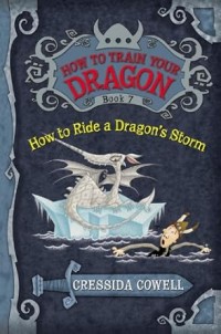 How to Ride a Dragon`s Storm : How to Train your Dragon (Book 7)