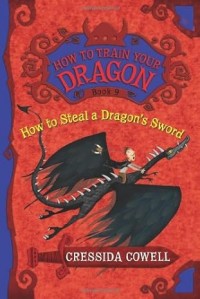 How to Steal a Dragon's Sword: How to Train Your Dragon (Book 9)