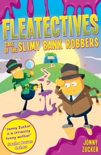 Fleatectives: Case of the Slimy Bank Robbers