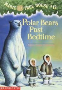 Magic  Tree House 12 : Polar Bears Past Bedtime